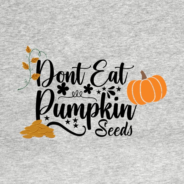 don't eat pumpkin seeds by duddleshop